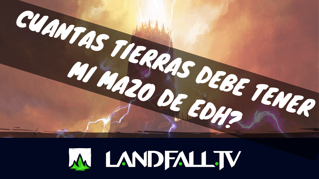 Protegido: Guia de tierras 1: Cuantas tierras debe usar mi mazo EDH? | Landfall TV#54 | Magic The Gathering