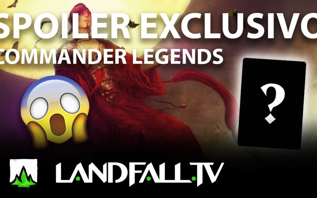 ¡Previews Exclusivos Commander Legends!