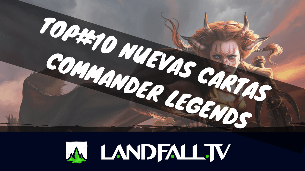 Protegido: TOP#10 Commander Legends  | Landfall TV #65 | EDH en español | Magic The Gathering | CMR