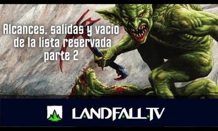 Alcances, salidas y vacío de la lista reservada | EDH | Landfall TV#102 | MTG commander en Español