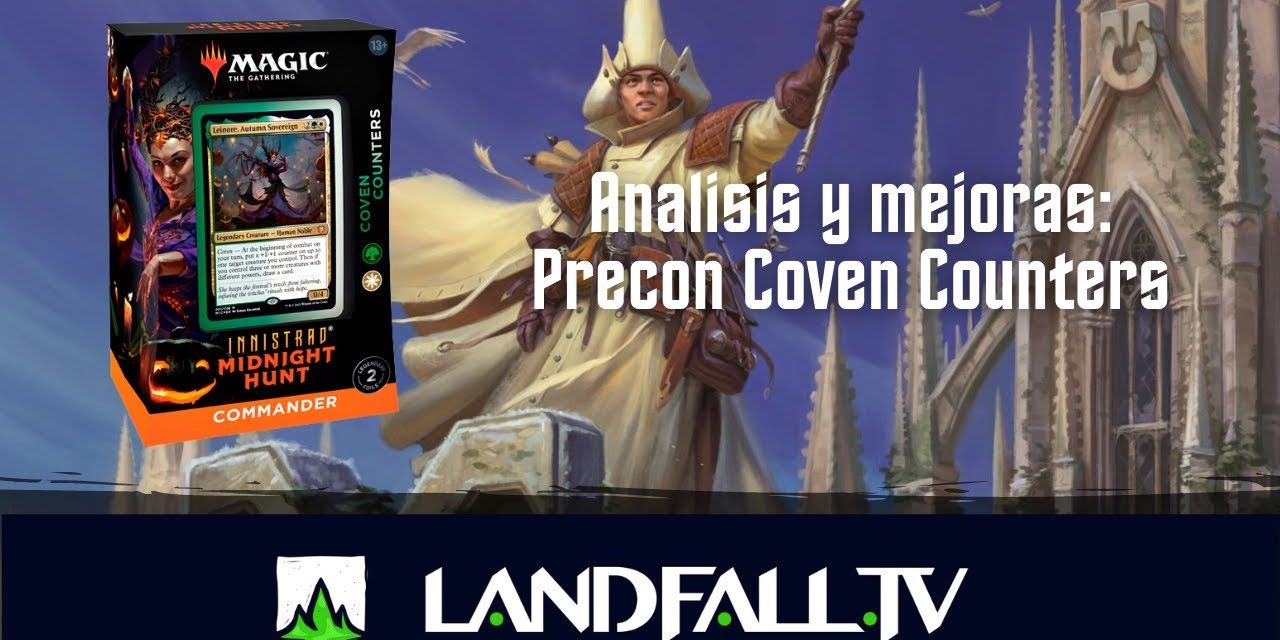 Análisis y mejoras Precon Coven Counters | EDH | Landfall TV#112 | MTG commander en Español