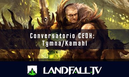 Conversatorio cEDH Tymna/Kamahl  | EDH | Landfall TV#114 | MTG commander en Español