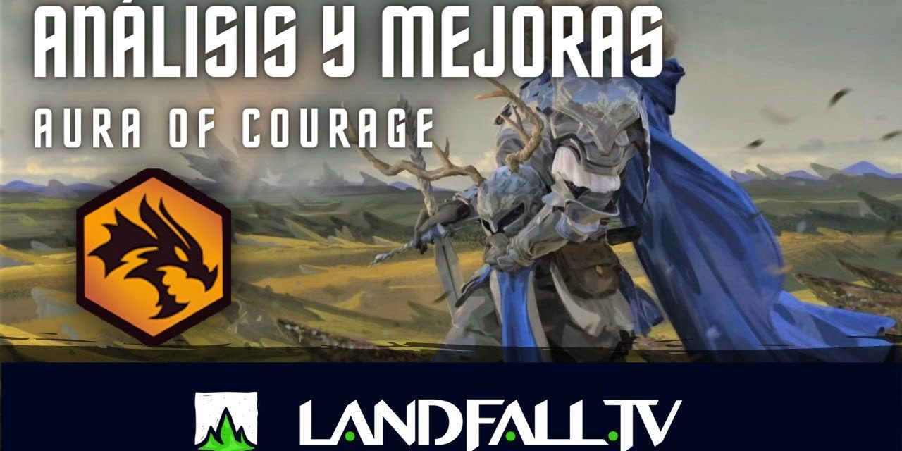 Análisis y mejoras precon Aura of Courage| EDH | Landfall TV#96 | MTG commander en Español