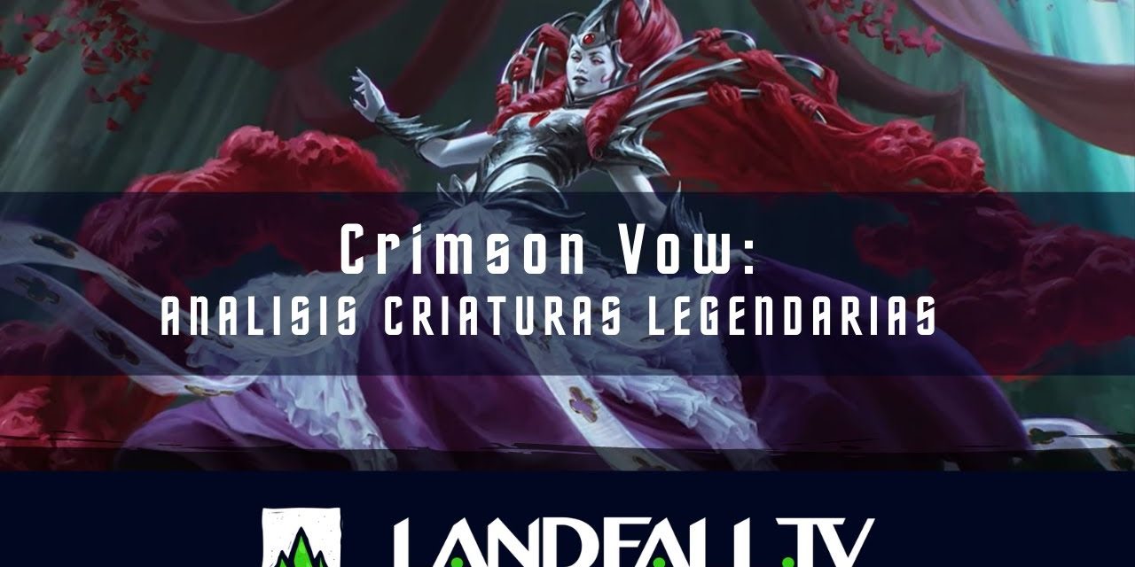 Análisis criaturas legendarias de Innistrad Crimson Vow  | EDH | Landfall TV#125 | MTG  en Español