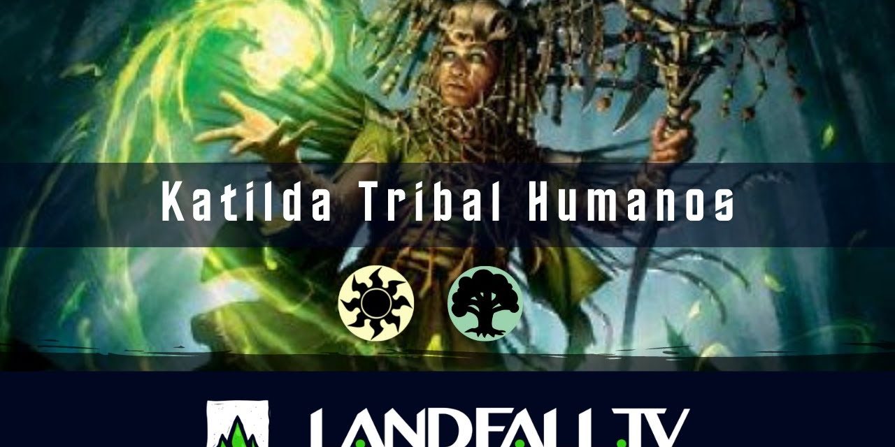 Katilda Tribal Humanos | EDH | Landfall TV#115 | MTG commander en Español