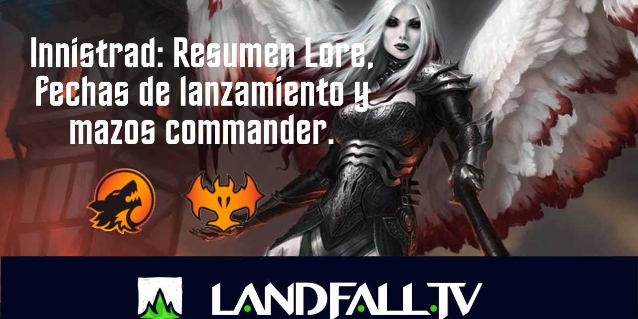 Innistrad: breve resumen Lore, fechas y precons | Landfall TV#101 | MTG commander en Español