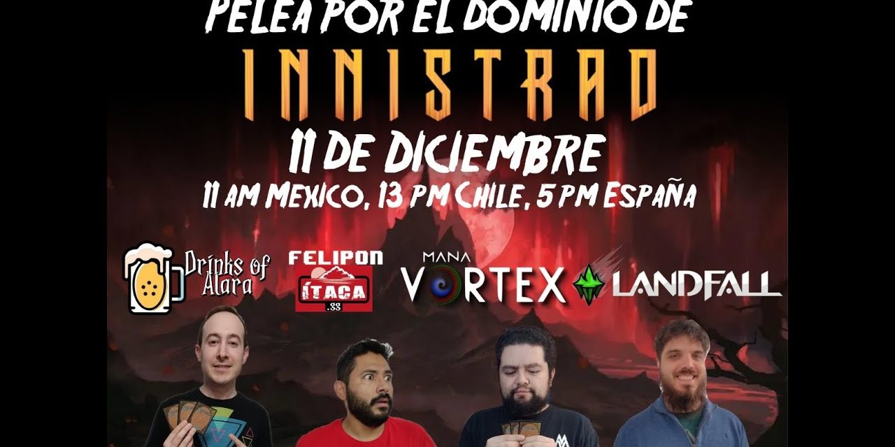 ¡Pelea por el dominio de Innistrad! – Precons de Innistrad con grandes invitados EDH MAGIC HISPANO