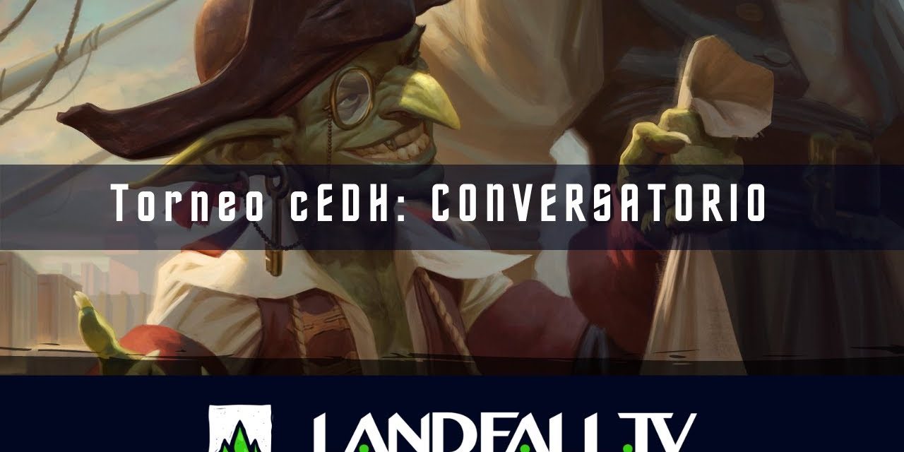 Conversatorio torneo cEDH | EDH | Landfall TV | MTG en Español