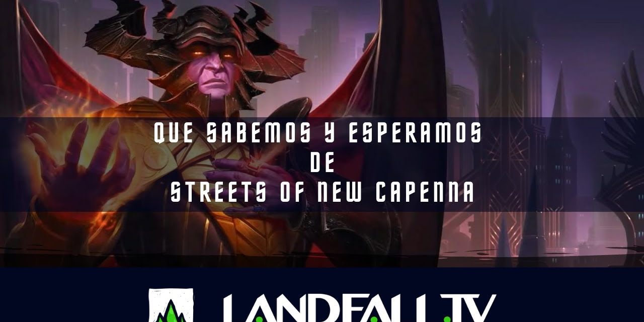 Lo que sabemos y esperamos de commander y New Capenna | EDH | Landfall TV#143 | MTG en Español