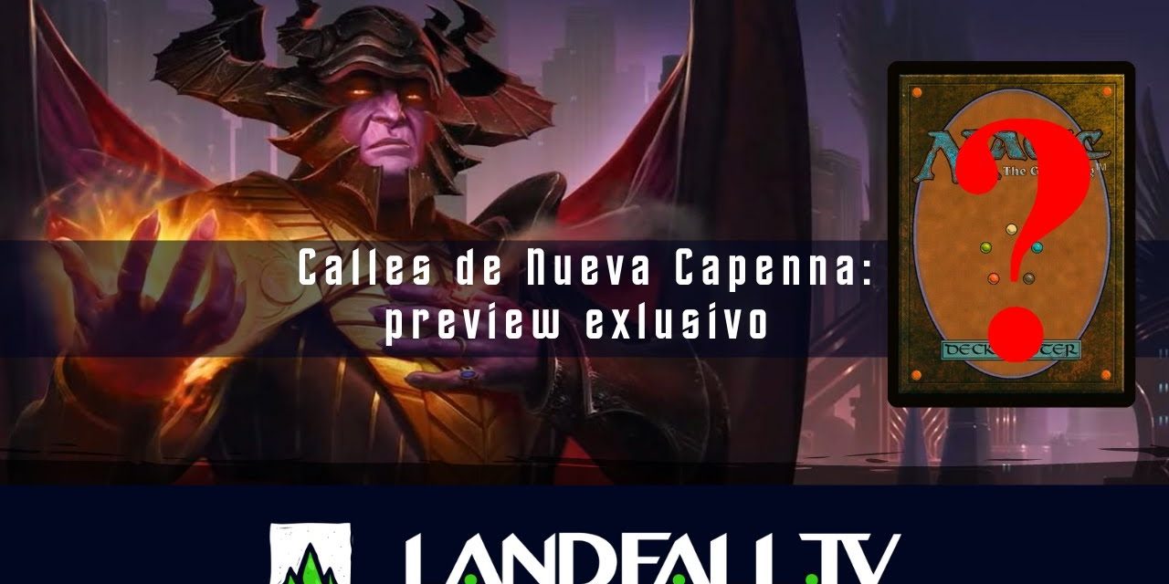 Preview exclusivo de Calles de Nueva Capenna  | EDH | Landfall TV | MTG en Español