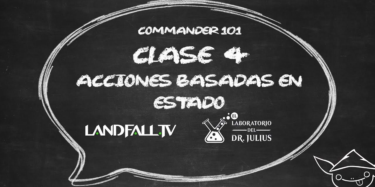 Commander 101: Lección N°4 Acciones basadas en estado | EDH | Landfall TV | MTG en Español |