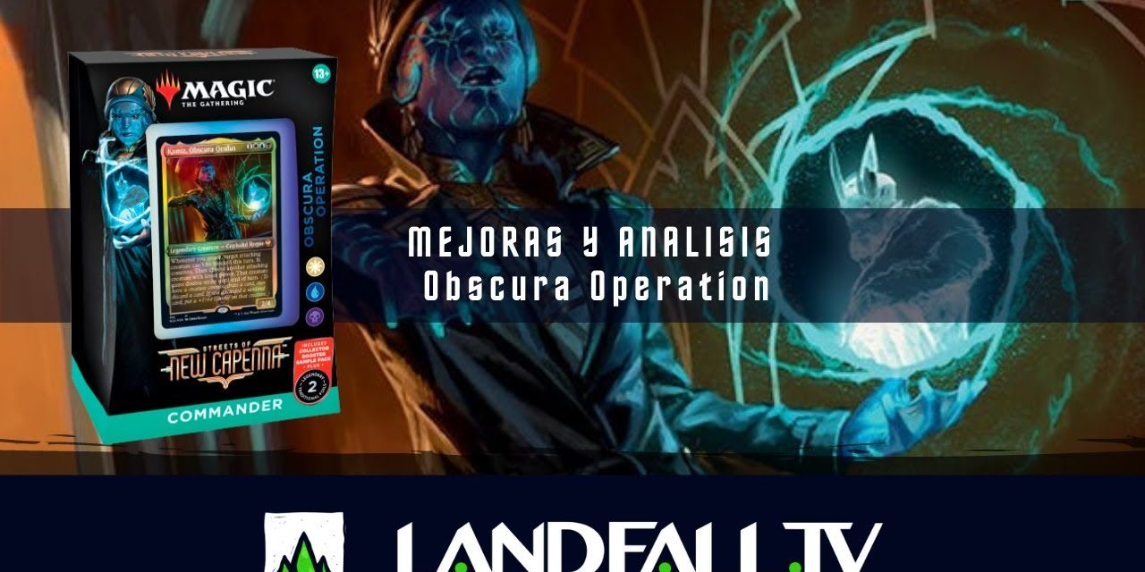 Análisis y mejoras Obscura Operation | Esper #MTGCapenna | EDH | Landfall TV#148 | MTG  Español