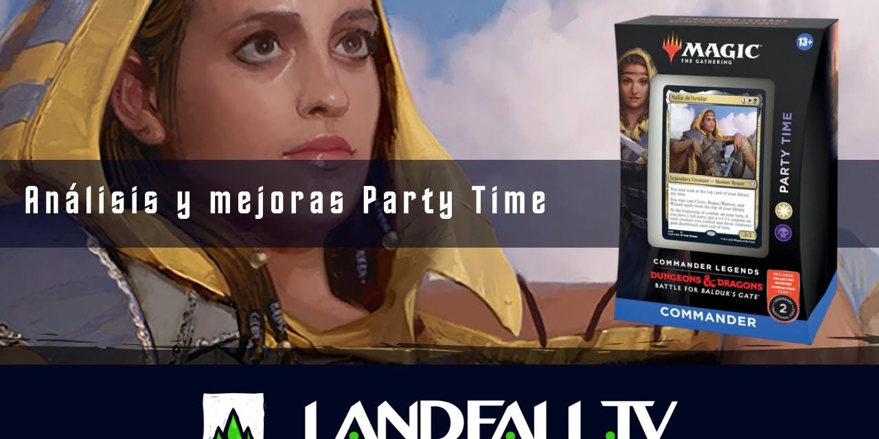 Análisis y mejoras Party Time | Commander Battle for Baldurs Gate | Landfall TV#157 | MTG Español