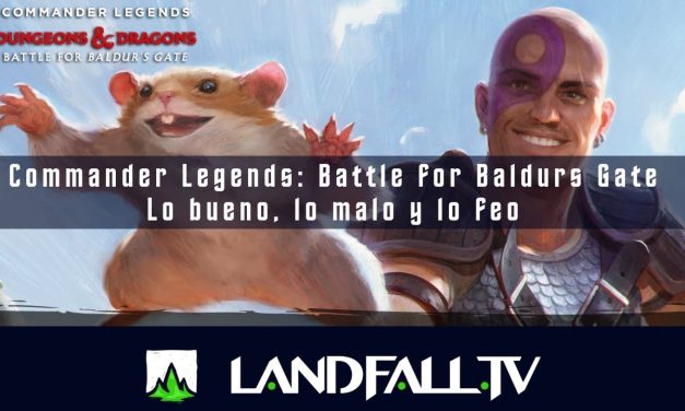 Lo Bueno, Lo malo y lo Feo  Battle for Baldur’s Gate | EDH | Landfall TV#157 | MTG Español