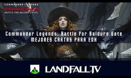 Top cartas para edh de Commander Legends Battle for Baldur’s Gate | Landfall TV#159 | MTG Español